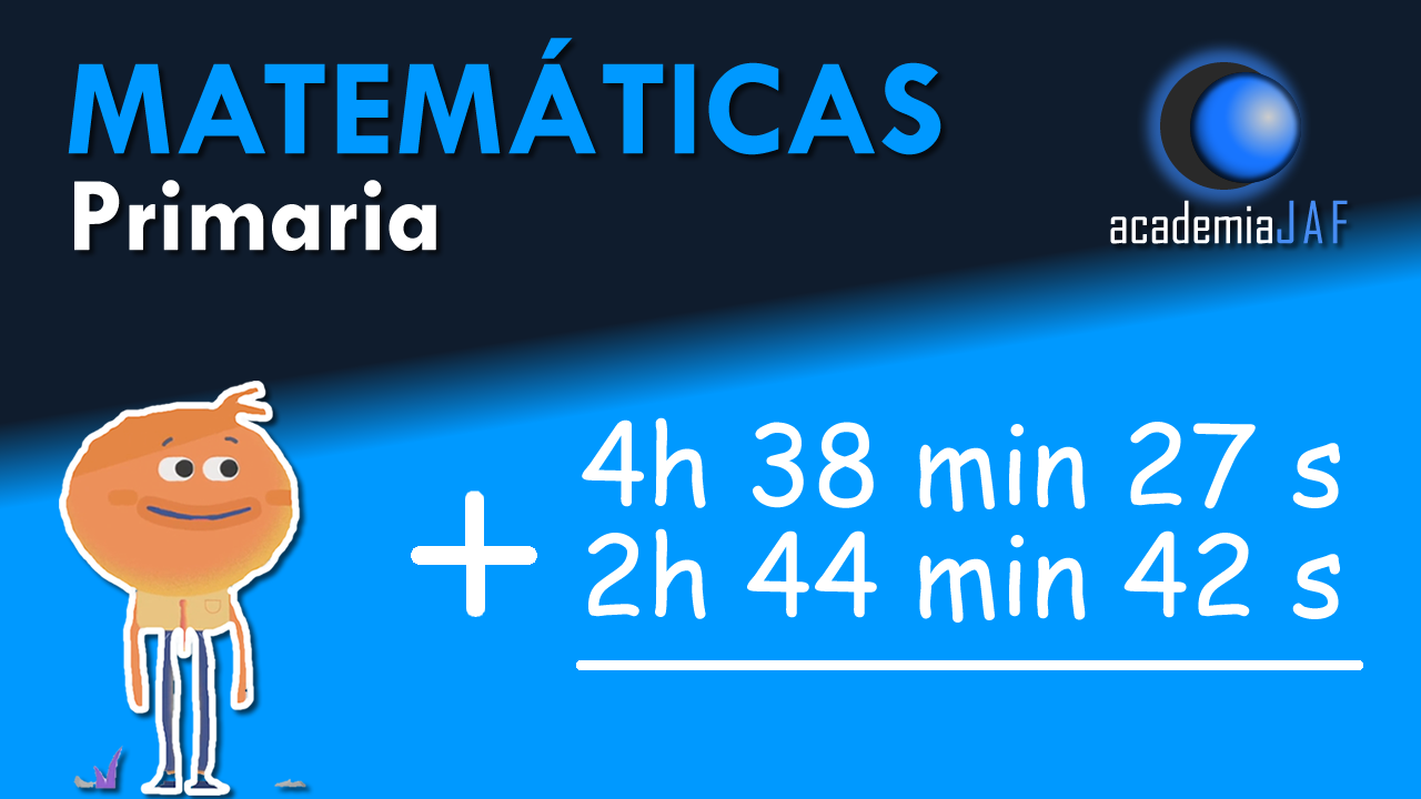 Suma de horas, y segundos - academia JAF - Clases en vídeo online gratis de Lengua española, Matemáticas, Contabilidad, Física...